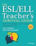 The ESL/ELL Teacher's Survival Guide: Ready-to-Use Strategies, Tools, and Activities for Teaching All Levels (J-B Ed: Survival Guides)