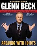 Arguing with Idiots: How to Stop Small Minds and Big Government