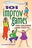 101 Improv Games for Children and Adults