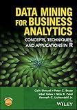 Data Mining for Business Analytics: Concepts, Techniques, and Applications in R