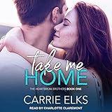 Take Me Home: Heartbreak Brothers Series, Book 1