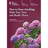 How to Grow Anything: Make Your Trees and Shrubs Thrive