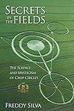 Secrets In The Fields: The Science And Mysticism Of Crop Circles. 20th anniversary edition