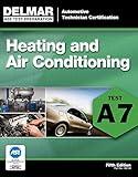 ASE Test Preparation - A7 Heating and Air Conditioning (Automobile Certification Series)