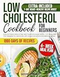 Low Cholesterol Cookbook For Beginners: Easy and tasty meals to help heart health and boost vitality - A 4- Week Meal Plan designed for newcomers, with simple instructions and delicious dishes!