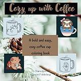 Cozy Up with Coffee: A bold and easy, cozy coffee cup coloring book