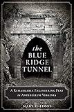 The Blue Ridge Tunnel: A Remarkable Engineering Feat in Antebellum Virginia