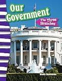 Our Government: Three Branches (Educational Reader by Teacher Created Materials - Grade 3/ Ages (Social Studies Readers : Content and Literacy)