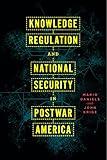 Knowledge Regulation and National Security in Postwar America