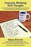 Comedy Writing Self-Taught: The Professional Skill-Building Course in Writing Stand-Up, Sketch, and Situation Comedy