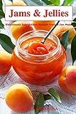 Jams & Jellies: Ridiculously Easy Artisan Recipes Anyone Can Make (Healthy Canning and Preserving)