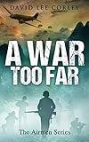 A War Too Far: A Vietnam War Novel (The Airmen Series)