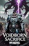 Voidborn Sacrifice: A Warhammer 40K Tale of Corruption, Brotherhood, and Redemption