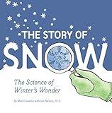 The Story of Snow: The Science of Winter's Wonder