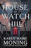 The House at Watch Hill: A Novel (The Watch Hill Trilogy, 1)
