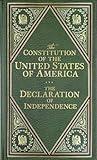 The Constitution of the United States of America - The Declaration of Indepence (Deluxe, Hardbound Edition)