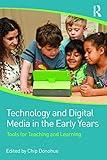 Technology and Digital Media in the Early Years: Tools for Teaching and Learning