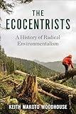 The Ecocentrists: A History of Radical Environmentalism