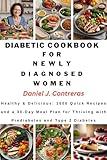Diabetic Cookbook for Newly Diagnosed women : Healthy & Delicious: 1500 Quick Recipes and a 30-Day Meal Plan for Thriving with Prediabetes and Type 2 Diabetes (The Healthy Living Library)