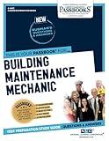 Building Maintenance Mechanic (C-4637): Passbooks Study Guide (Career Examination Series)