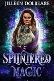 Splintered Magic: A Paranormal Women's Urban Fantasy Fiction Novel (Book 1)