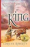 Seventh Dimension - The King: A Young Adult Fantasy (Seventh Dimension Series Book 2)