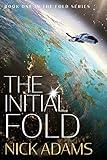 The Initial Fold: A first contact space opera adventure (The Fold Book 1)