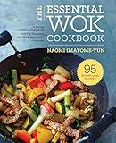 The Essential Wok Cookbook: A Simple Chinese Cookbook for Stir-Fry, Dim Sum, and Other Restaurant Favorites