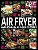 Air Fryer Cookbook Over 100 Easy and Quick Recipes: Full Color Recipes with Pictures and Step-by-Step Instructions, 76th Avenue Cookbooks