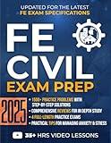 FE Civil Exam Prep: The Most Complete Study Guide with 1500+ Practice Problems, Detailed Solutions, In-Depth Reviews, and 4 Practice Exams to Get Ready in No Time and Pass with Confidence