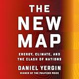 The New Map: Energy, Climate, and the Clash of Nations