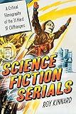 Science Fiction Serials: A Critical Filmography of the 31 Hard SF Cliffhangers; With an Appendix of the 37 Serials with Slight SF Content