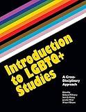 Introduction to LGBTQ+ Studies: A Cross-disciplinary Approach (Open Educational Resources)