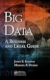 Big Data: A Business and Legal Guide