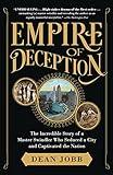 Empire of Deception: The Incredible Story of a Master Swindler Who Seduced a City and Captivated the Nation