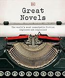 Great Novels: The World's Most Remarkable Fiction Explored and Explained (DK History Changers)