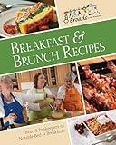 Breakfast & Brunch Recipes: Favorites from 8 innkeepers of notable Bed & Breakfasts across the U.S.