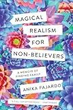 Magical Realism for Non-Believers: A Memoir of Finding Family