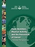 Food, Nutrition, Physical Activity, and the Prevention of Cancer: A Global Perspective