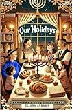Our Holidays (Educational Book about Jewish holidays for adults and children with wonderful illustrations)