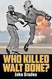 Who Killed Walt Bone: "Breaking Bad" Meets "The Karate Kid" in the 1970s