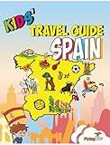 Kids' Travel Guide - Spain: The fun way to discover Spain - especially for kids