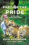 Part of the Pride: My Life Among the Big Cats of Africa