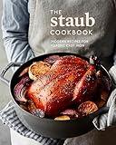 The Staub Cookbook: Modern Recipes for Classic Cast Iron