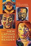 New Latino Studies Reader: A Twenty-First-Century Perspective