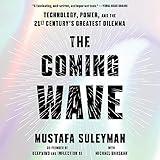 The Coming Wave: Technology, Power, and the Twenty-First Century's Greatest Dilemma