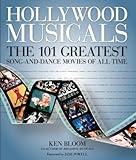 Hollywood Musicals: The 101 Greatest Song-and-Dance Movies of All Time