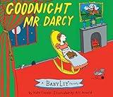 Goodnight Mr. Darcy: A BabyLit® Parody Picture Book