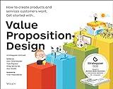 Value Proposition Design: How to Create Products and Services Customers Want (The Strategyzer Series)