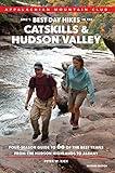 AMC's Best Day Hikes in the Catskills and Hudson Valley: Four-Season Guide To 60 Of The Best Trails From The Hudson Highlands To Albany